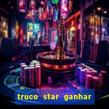 truco star ganhar dinheiro de verdade